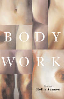 Body Work - Stories by Hollis Seamon